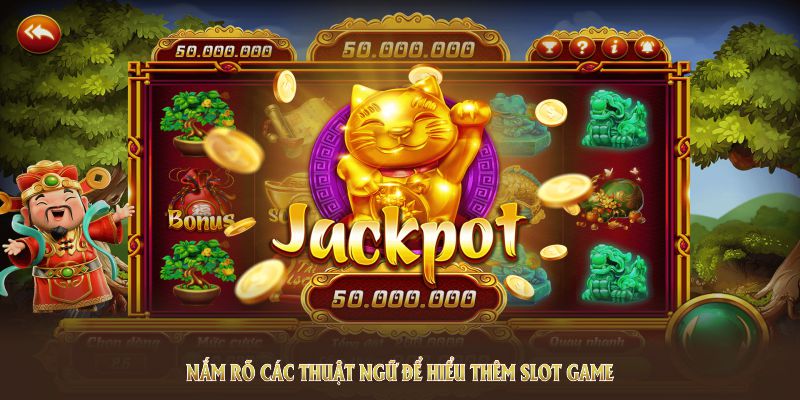 Nắm rõ các thuật ngữ để hiểu thêm slot game là gì hôm nay